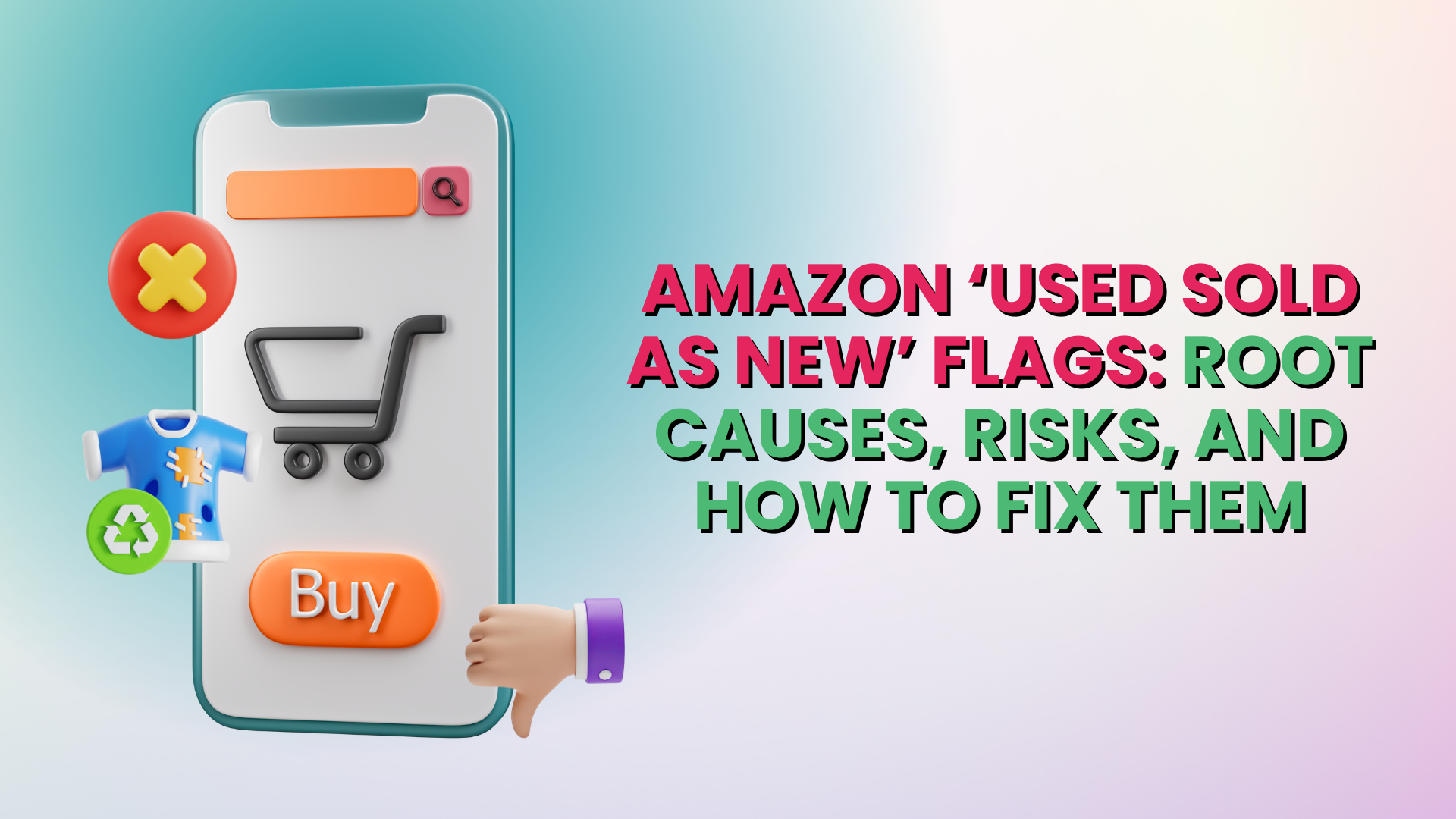 Amazon ‘Used Sold as New’ Flags Root Causes, Risks, and How to Fix Them
