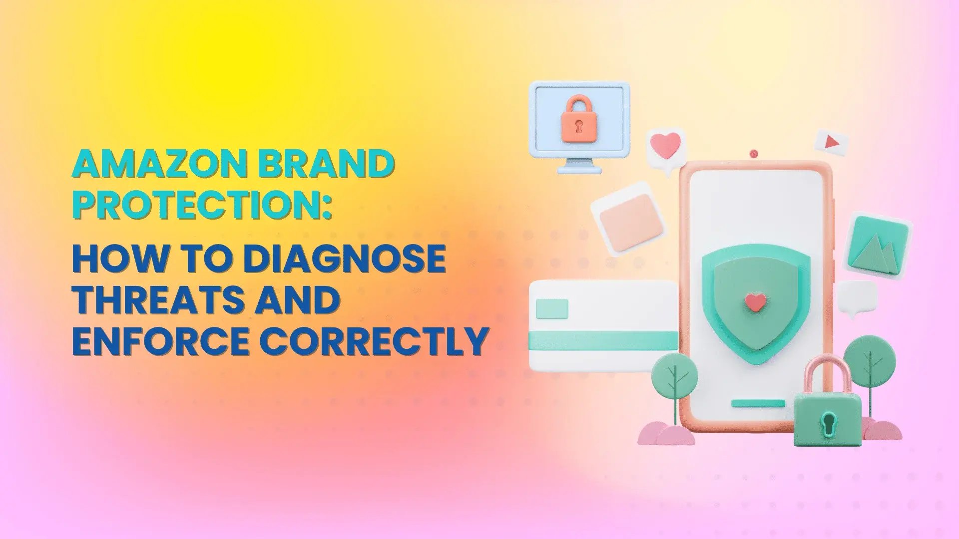 Amazon Brand Protection_How to Diagnose Threats and Enforce Correctly