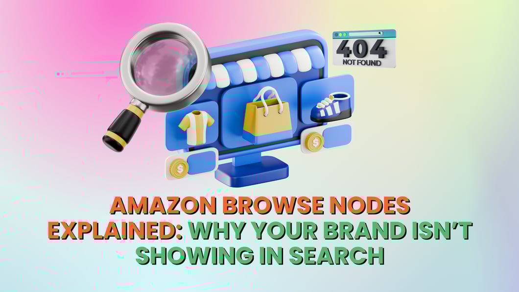 Amazon Browse Nodes Explained Why Your Brand Isn’t Showing in Search