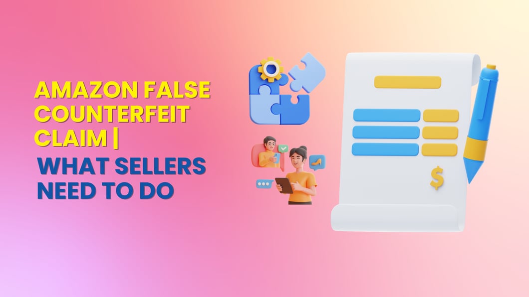 Amazon False Counterfeit Claim What Sellers Need to Do