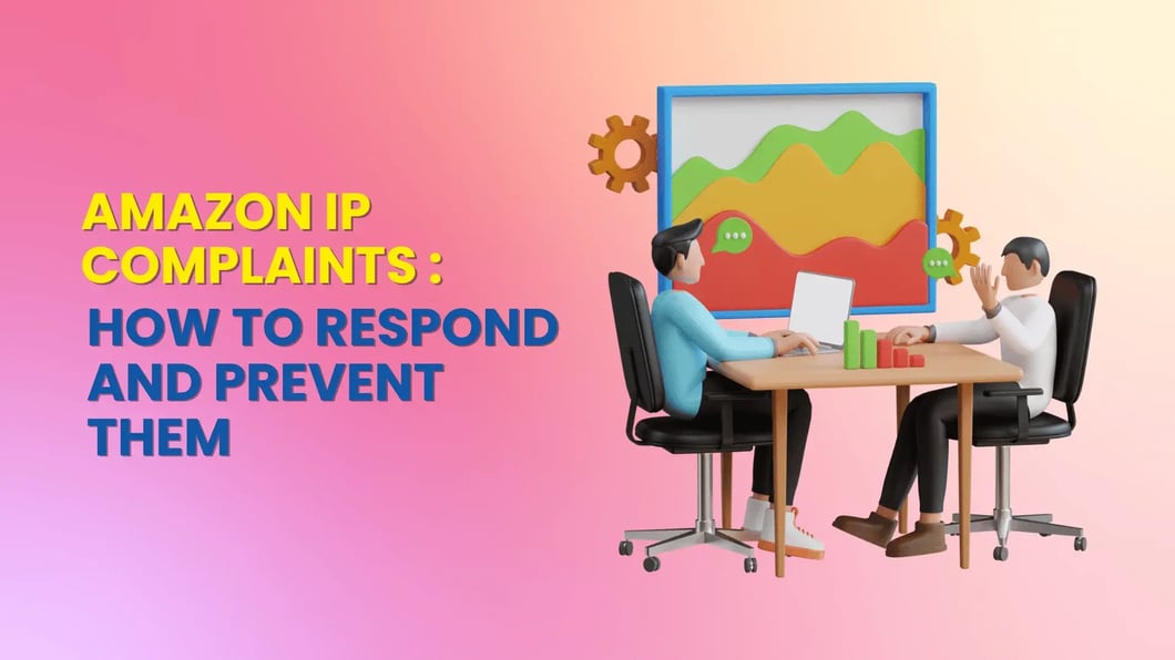 Amazon IP Complaints How to Respond and Prevent Them