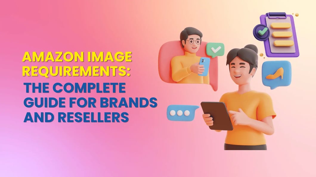 Amazon Image Requirements_The Complete Guide for Brands and Resellers