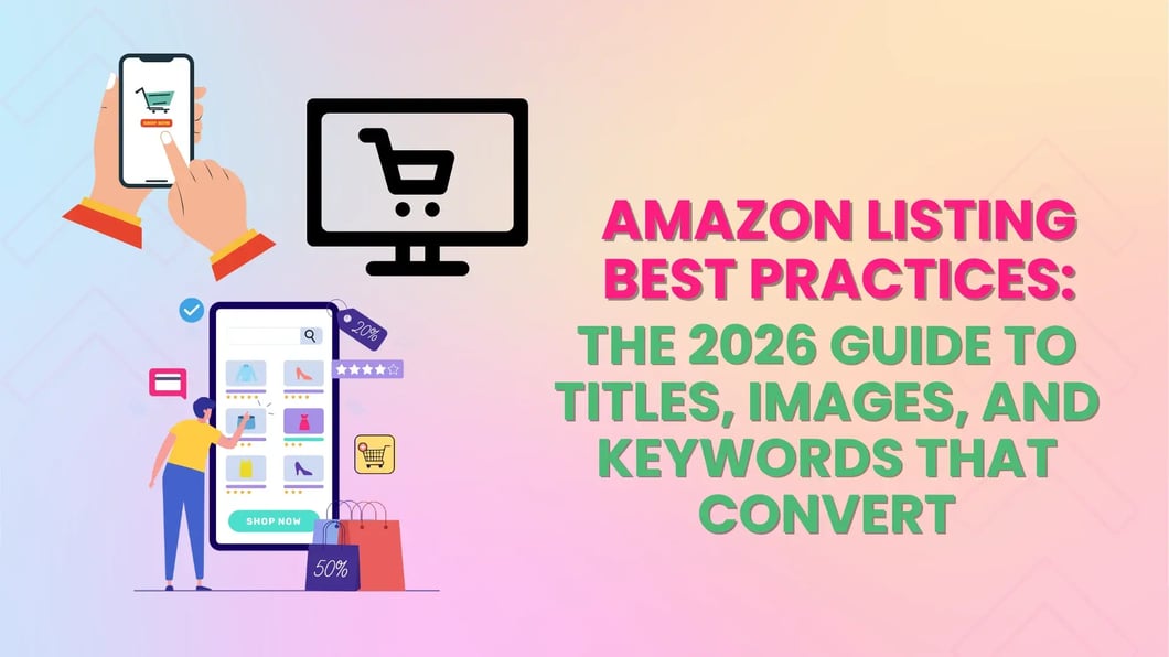 Amazon Listing Best Practices The 2026 Guide to Titles, Images, and Keywords That Convert