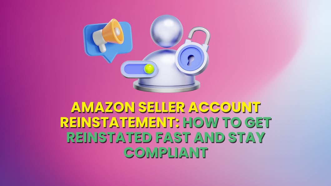 Amazon Seller Account Reinstatement How to Get Reinstated Fast and Stay Compliant